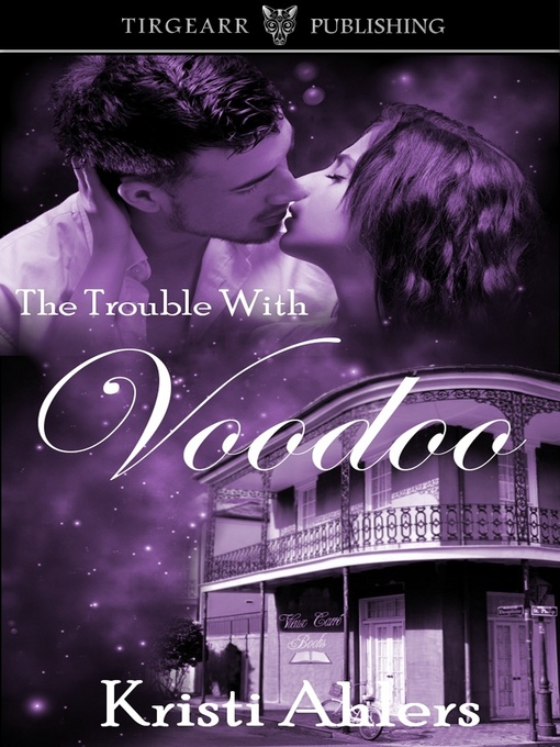 Title details for The Trouble with Voodoo by Kristi Ahlers - Available